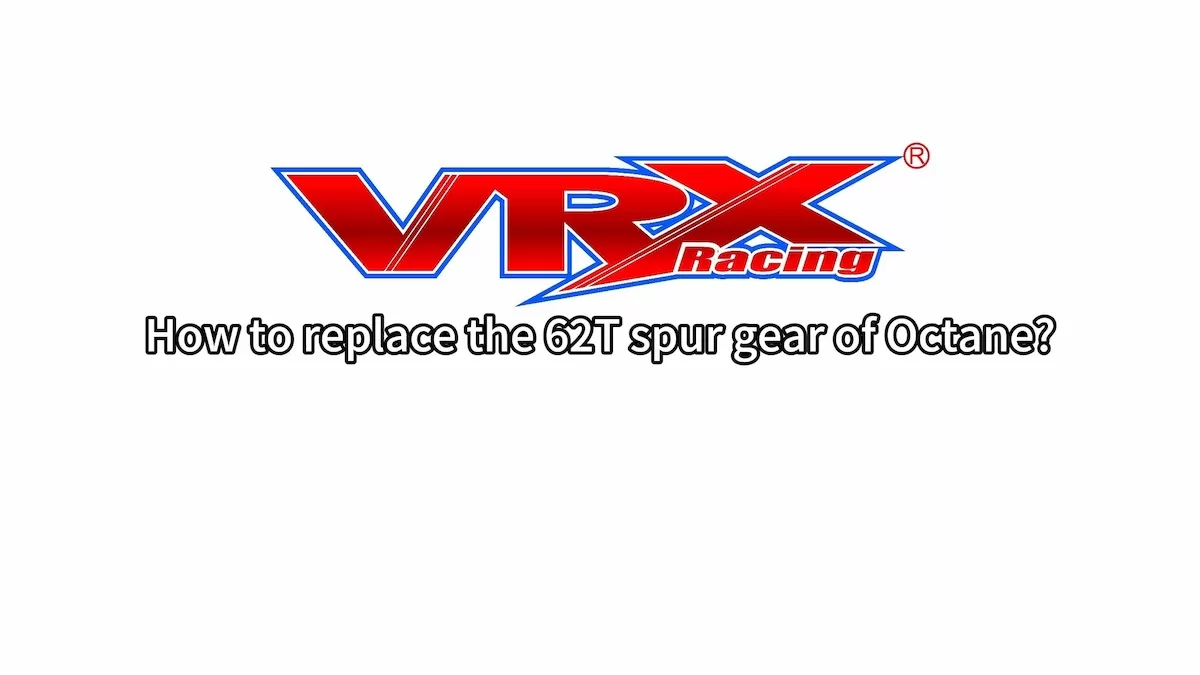 Wie kann man das 62T Spur Gear von VRX Octane ersetzen?